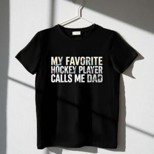 My Favorite Hockey Player Calls Me Dad 1 T Shirt.jpg