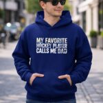 My Favorite Hockey Player Calls Me Dad 8 Hoodie.jpg