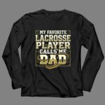 My Favorite Lacrosse Player Calls Me Dad 4 Long Sleeves.jpg