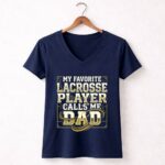 My Favorite Lacrosse Player Calls Me Dad 5 Womens V Neck.jpg