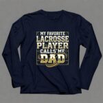 My Favorite Lacrosse Player Calls Me Dad 6 Long Sleeves.jpg