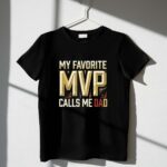 My Favorite MVP Calls Me Dad 1 T Shirt.jpg