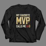 My Favorite MVP Calls Me Dad 4 Long Sleeves.jpg
