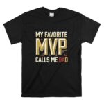 My Favorite MVP Calls Me Dad T Shirt 6.jpg