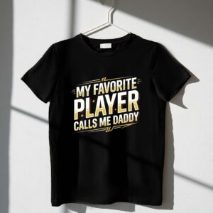 My Favorite Player Calls Me Daddy 1 T Shirt.jpg