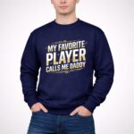 My Favorite Player Calls Me Daddy 3 Sweatshirt.jpg