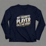My Favorite Player Calls Me Daddy 6 Long Sleeves.jpg