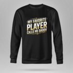 My Favorite Player Calls Me Daddy 9 Sweatshirt.jpg