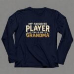 My Favorite Player Calls Me Grandma 6 Long Sleeves.jpg