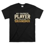 My Favorite Player Calls Me Grandma T Shirt 6.jpg