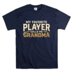 My Favorite Player Calls Me Grandma T Shirt 7.jpg