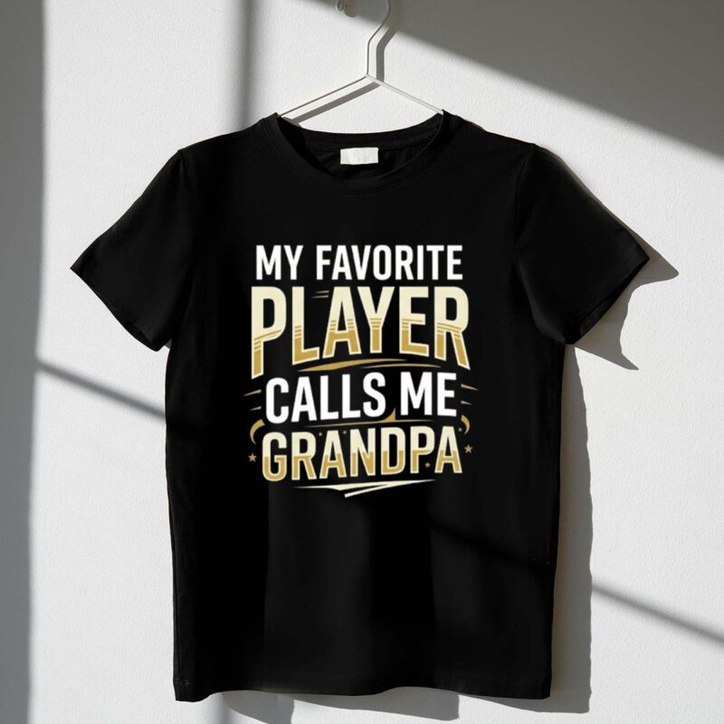 My Favorite Player Calls Me Grandpa 1 T Shirt.jpg