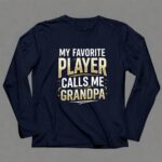 My Favorite Player Calls Me Grandpa 6 Long Sleeves.jpg