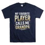 My Favorite Player Calls Me Grandpa T Shirt 7.jpg
