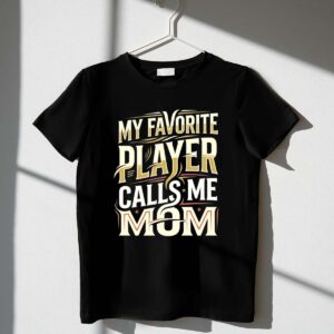 My Favorite Player Calls Me Mom 1 T Shirt.jpg