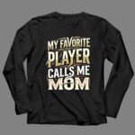 My Favorite Player Calls Me Mom 4 Long Sleeves.jpg