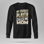 My Favorite Player Calls Me Mom 9 Sweatshirt.jpg