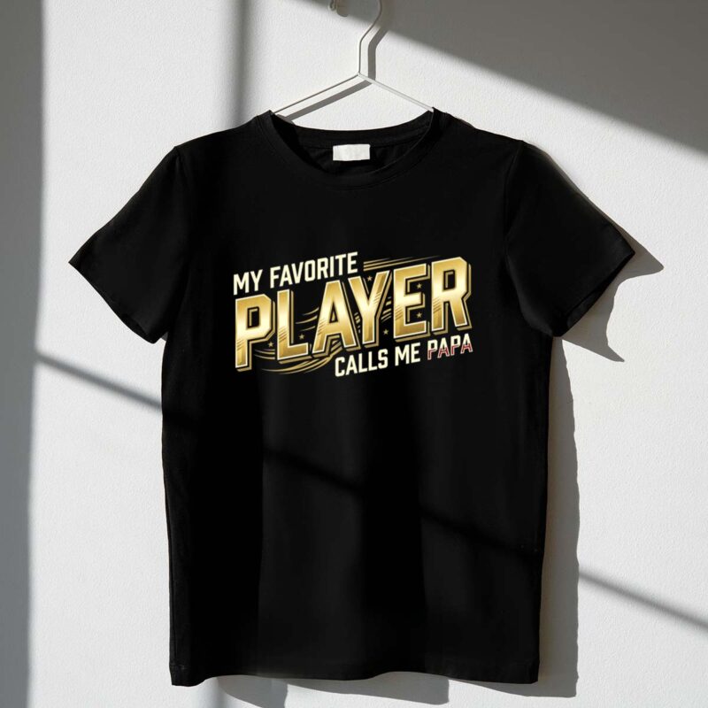 My Favorite Player Calls Me Papa 1 T Shirt.jpg