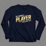 My Favorite Player Calls Me Papa 6 Long Sleeves.jpg
