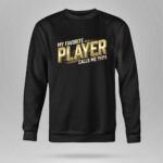 My Favorite Player Calls Me Papa 9 Sweatshirt.jpg