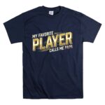 My Favorite Player Calls Me Papa T Shirt 7.jpg
