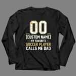 My Favorite Soccer Player Calls Me Dad – Custom Name Number 4 Long Sleeves.jpg