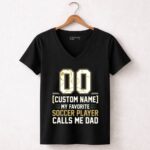 My Favorite Soccer Player Calls Me Dad – Custom Name Number 7 Womens V Neck.jpg