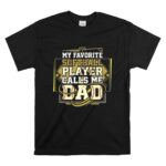 My Favorite Softball Player Calls Me Dad T Shirt 6.jpg