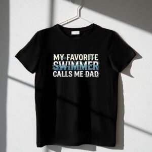 My Favorite Swimmer Calls Me Dad 1 T Shirt.jpg