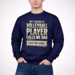 My Favorite Volleyball Player Calls Me Dad – Custom Name 3 Sweatshirt.jpg