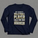My Favorite Volleyball Player Calls Me Dad – Custom Name 6 Long Sleeves.jpg