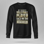 My Favorite Volleyball Player Calls Me Dad – Custom Name 9 Sweatshirt.jpg
