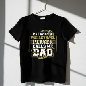 My Favorite Volleyball Player Calls Me Dad 1 T Shirt.jpg