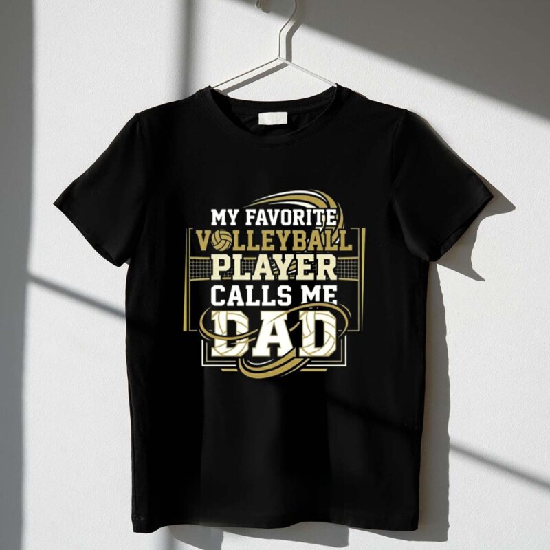 My Favorite Volleyball Player Calls Me Dad 1 T Shirt.jpg