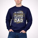 My Favorite Volleyball Player Calls Me Dad 3 Sweatshirt.jpg