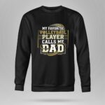 My Favorite Volleyball Player Calls Me Dad 9 Sweatshirt.jpg