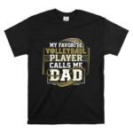 My Favorite Volleyball Player Calls Me Dad T Shirt 6.jpg