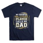 My Favorite Volleyball Player Calls Me Dad T Shirt 7.jpg