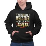 My Favorite Wrestler Calls Me Dad 2 Hoodie.jpg