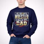My Favorite Wrestler Calls Me Dad 3 Sweatshirt.jpg