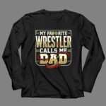 My Favorite Wrestler Calls Me Dad 4 Long Sleeves.jpg