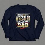 My Favorite Wrestler Calls Me Dad 6 Long Sleeves.jpg