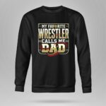 My Favorite Wrestler Calls Me Dad 9 Sweatshirt.jpg