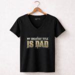 My Greatest Title Is Dad 7 Womens V Neck.jpg