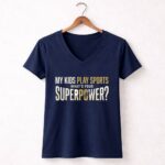 My Kids Play Sports Whats Your Superpower 5 Womens V Neck.jpg