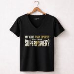 My Kids Play Sports Whats Your Superpower 7 Womens V Neck.jpg