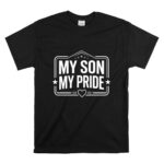 My Son My Pride Sports T Shirt 6.jpg