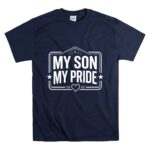 My Son My Pride Sports T Shirt 7.jpg