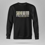 My Wallet Loves Travel Ball Said No Dad Ever 9 Sweatshirt.jpg