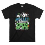 My Wallet Supports Youth Sports T Shirt 6.jpg